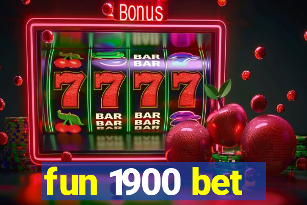 fun 1900 bet