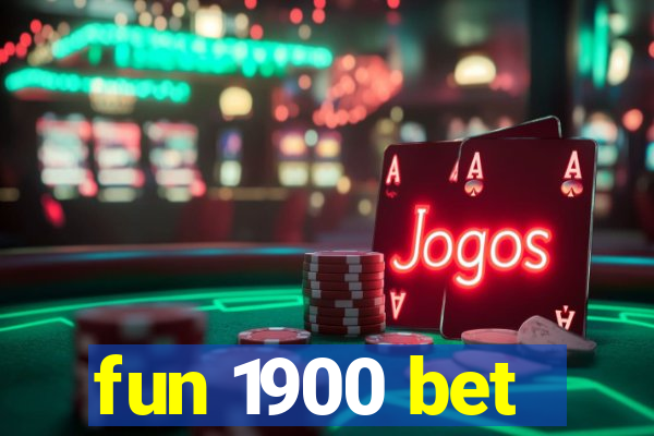 fun 1900 bet