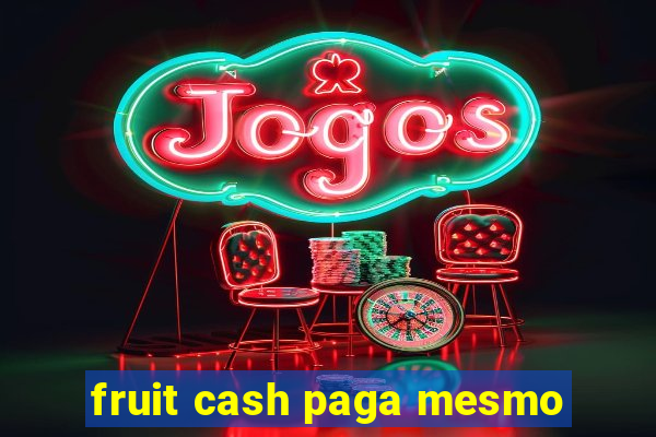 fruit cash paga mesmo