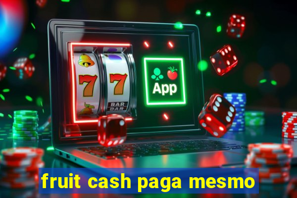 fruit cash paga mesmo