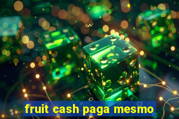 fruit cash paga mesmo