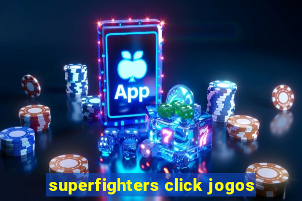 superfighters click jogos