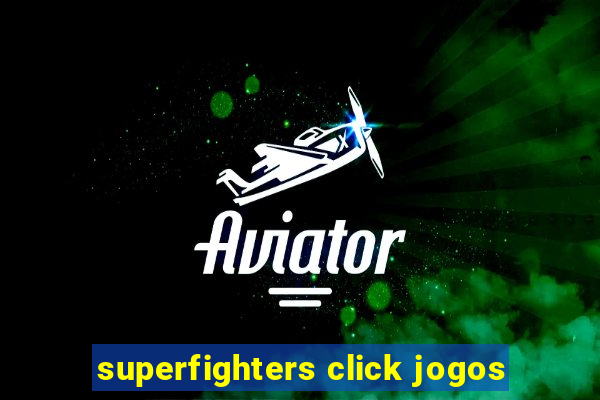 superfighters click jogos