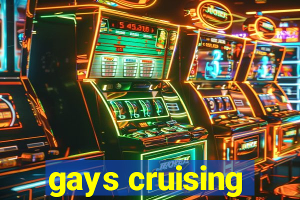 gays cruising