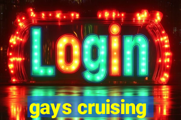 gays cruising