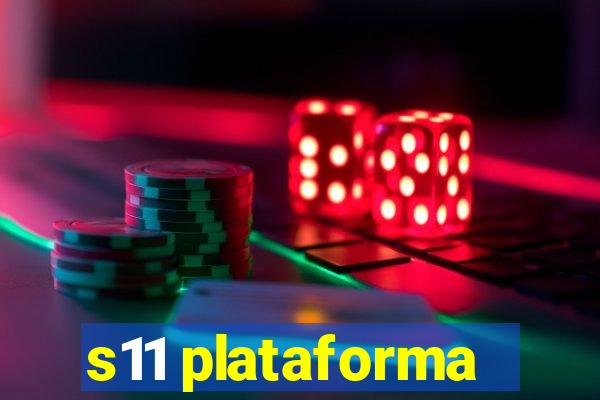 s11 plataforma