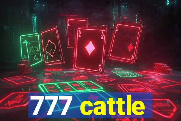 777 cattle