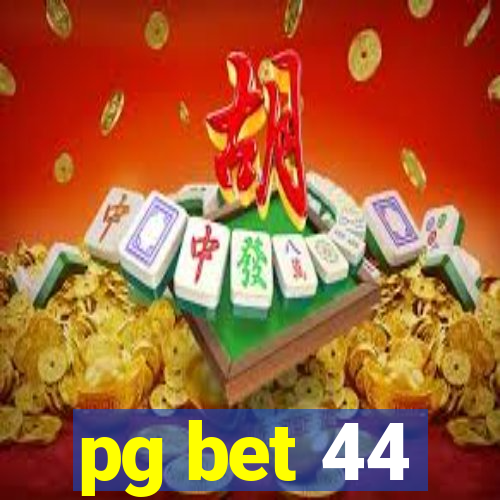 pg bet 44