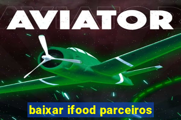 baixar ifood parceiros