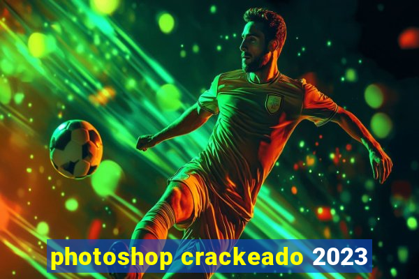 photoshop crackeado 2023