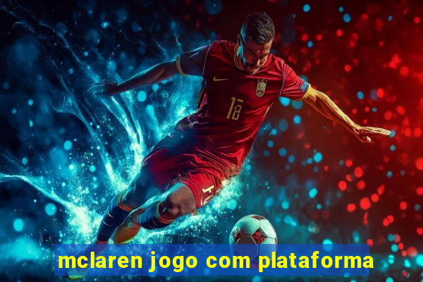 mclaren jogo com plataforma