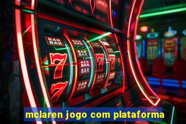 mclaren jogo com plataforma