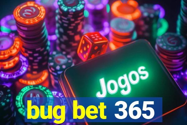 bug bet 365