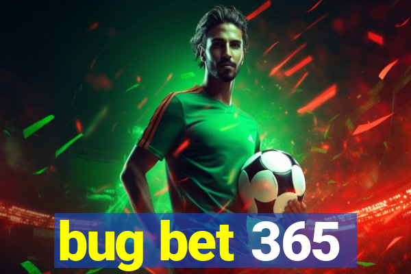 bug bet 365