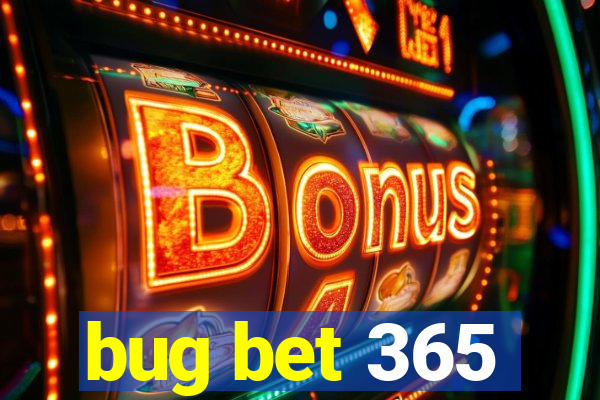 bug bet 365