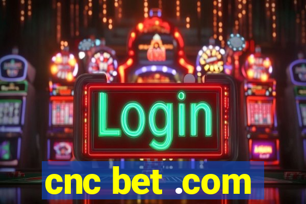 cnc bet .com