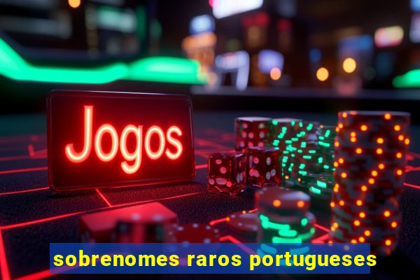 sobrenomes raros portugueses