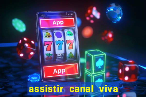 assistir canal viva online grátis