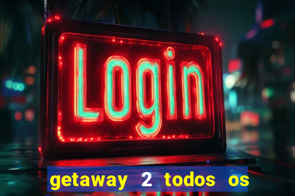 getaway 2 todos os carros 2024