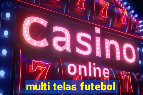 multi telas futebol