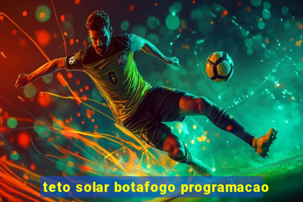 teto solar botafogo programacao