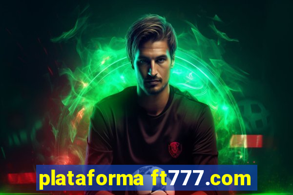 plataforma ft777.com