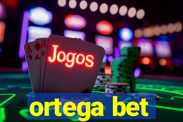 ortega bet