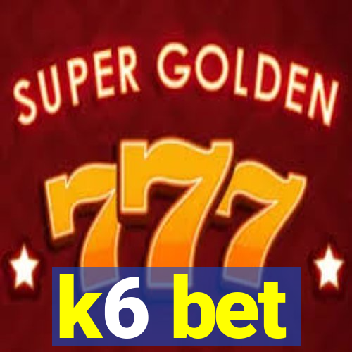 k6 bet