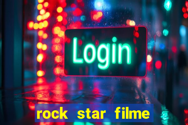 rock star filme completo dublado