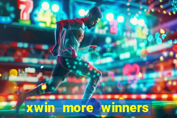 xwin more winners more fun