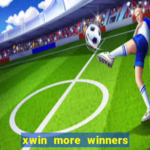 xwin more winners more fun