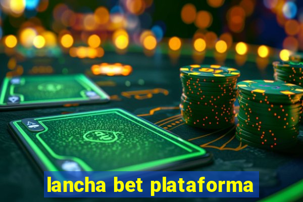 lancha bet plataforma