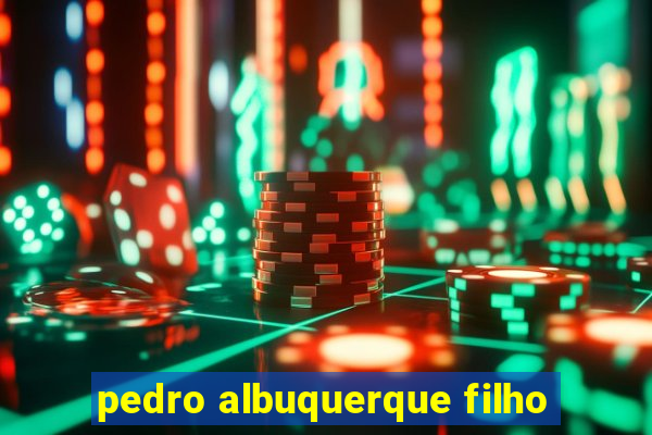 pedro albuquerque filho