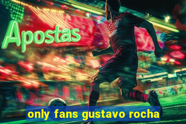 only fans gustavo rocha