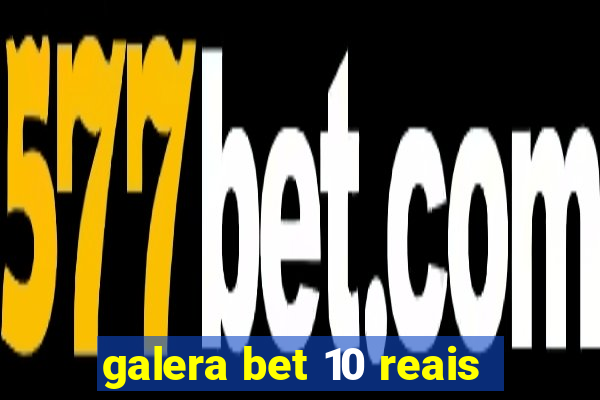 galera bet 10 reais