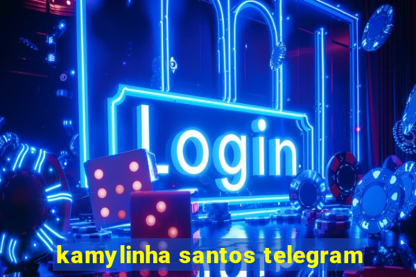 kamylinha santos telegram