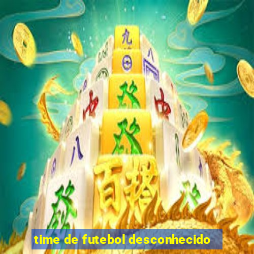 time de futebol desconhecido