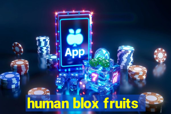 human blox fruits