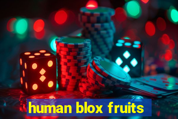 human blox fruits