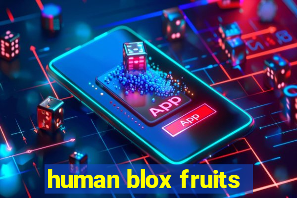 human blox fruits