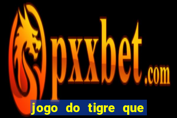 jogo do tigre que dao bonus no cadastro