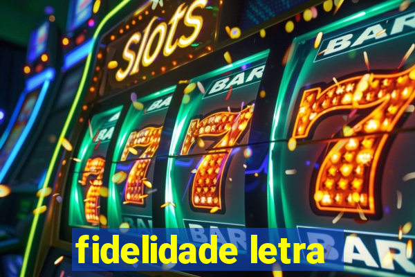 fidelidade letra