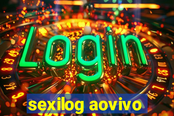 sexilog aovivo