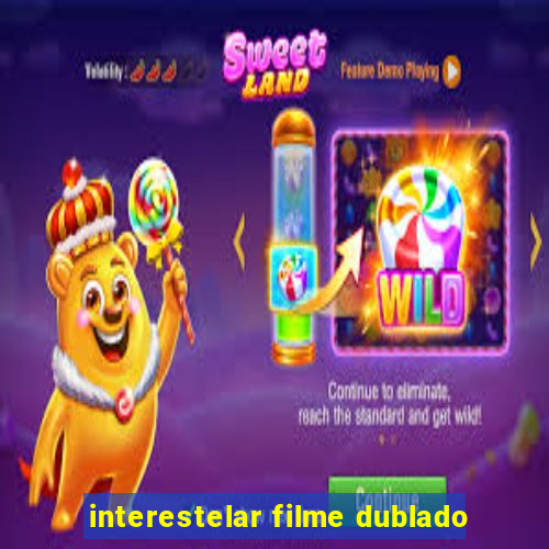 interestelar filme dublado