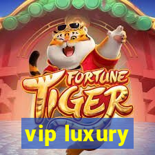 vip luxury