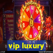 vip luxury