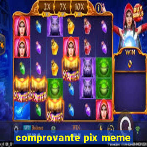 comprovante pix meme