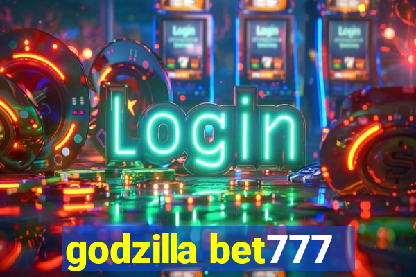 godzilla bet777