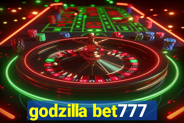 godzilla bet777