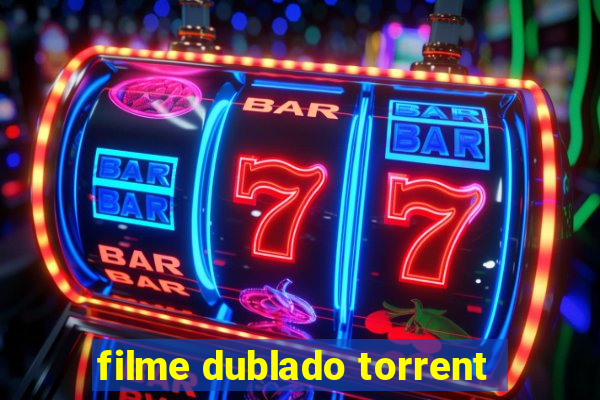 filme dublado torrent